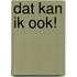 Dat kan ik ook!
