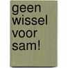 Geen wissel voor Sam! by Frank van Pamelen
