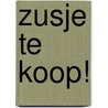 Zusje te koop! by Anna Woltz
