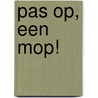 Pas op, een mop! door Isabel Versteeg