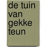 De tuin van gekke Teun by Mark Janssen
