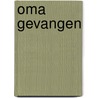 Oma gevangen door Marcel van Driel