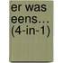 Er was eens… (4-in-1)