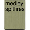 Medley spitfires by Unknown