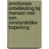 Emotionele ontwikkeling bij mensen met een verstandelijke beperking