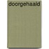 Doorgehaald