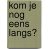 Kom je nog eens langs? by Philip Waechter