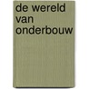 De wereld van onderbouw door Auteursgroep Wereld van
