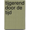 Tijgerend door de tijd door Henk Gilhuis