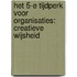 Het 5-e tijdperk voor organisaties: Creatieve Wijsheid