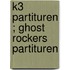 K3 partituren ; Ghost Rockers partituren