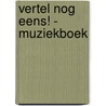 Vertel nog eens! - Muziekboek by Marcel