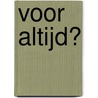 Voor altijd? door Bjorn van den Eynde