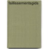 Faillissementsgids door F.A.M. Nowee
