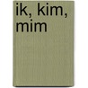 Ik, Kim, Mim door Auteursgroep Zwijsen
