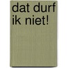 Dat durf ik niet! door Rindert Kromhout