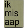 Ik mis aap door Autuersgroep Zwijsen