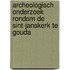 Archeologisch onderzoek rondom de Sint-Janskerk te Gouda