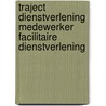 Traject Dienstverlening Medewerker facilitaire dienstverlening door Onbekend