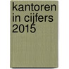 Kantoren in cijfers 2015 door R.L. Bak