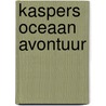 Kaspers oceaan avontuur door Onbekend