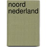 Noord Nederland door Onbekend