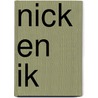 Nick en ik door Aritha Vermeulen