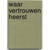 Waar vertrouwen heerst door Laurel Oke Logan