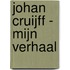 Johan Cruijff - mijn verhaal