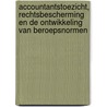 Accountantstoezicht, rechtsbescherming en de ontwikkeling van beroepsnormen door Onbekend
