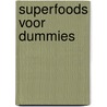 Superfoods voor Dummies by Shereen Jegtvig