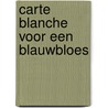 Carte blanche voor een blauwbloes by Raoul Cauvin