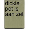 Dickie Pet is aan zet by Dave Kastelein