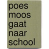 Poes Moos gaat naar school door Marianne Witte