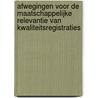 Afwegingen voor de maatschappelijke relevantie van kwaliteitsregistraties by R. Bal