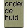 Onder de huid door Javier Moro