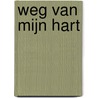 Weg van mijn Hart by Peter van Maurik