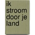 Ik stroom door je land