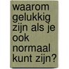 Waarom gelukkig zijn als je ook normaal kunt zijn? door Jeanette Winterson