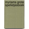 Myriams grote spelletjesboek door Myriam Roelandt