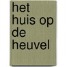 Het huis op de heuvel by Eve Chase