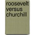 Roosevelt versus Churchill