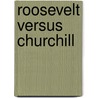 Roosevelt versus Churchill door Nigel Hamilton