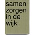 Samen zorgen in de wijk