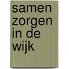 Samen zorgen in de wijk by Jos Kole