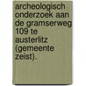 Archeologisch onderzoek aan de Gramserweg 109 te Austerlitz (gemeente Zeist). by A. Wagner
