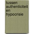 Tussen authenticiteit en hypocrisie