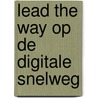 Lead the way op de digitale snelweg door Paul de Vries