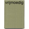 Vrijmoedig door Onbekend