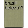 Brasil Beleza?! door Onbekend
